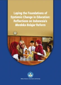 Laying the Foundations of Systemic Change in Education: Reflections on Indonesia’s Merdeka Belajar Reform
